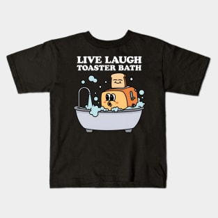 Live Laugh Toaster Bath Kids T-Shirt